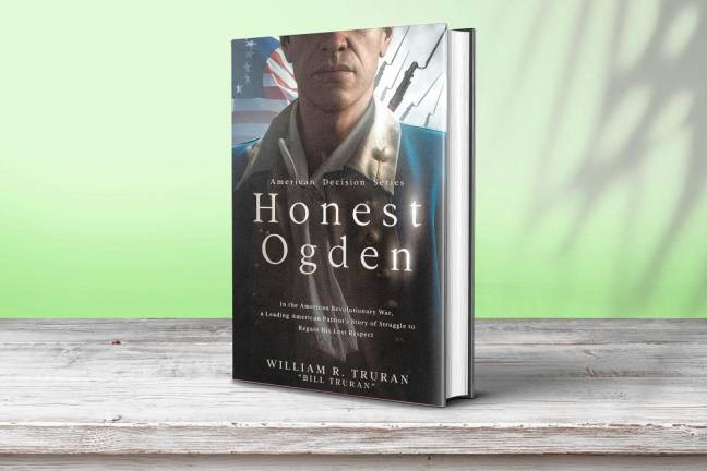 Sussex County History Today: ‘Honest Ogden’ Bill Truran’s latest book is a historical novel about the Hon. Robert Ogden II.